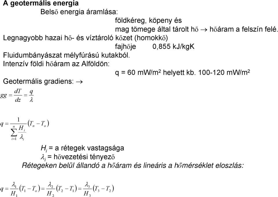 Intenzív földi hőáram az Alföldön: q = 60 mw/m helyett kb.