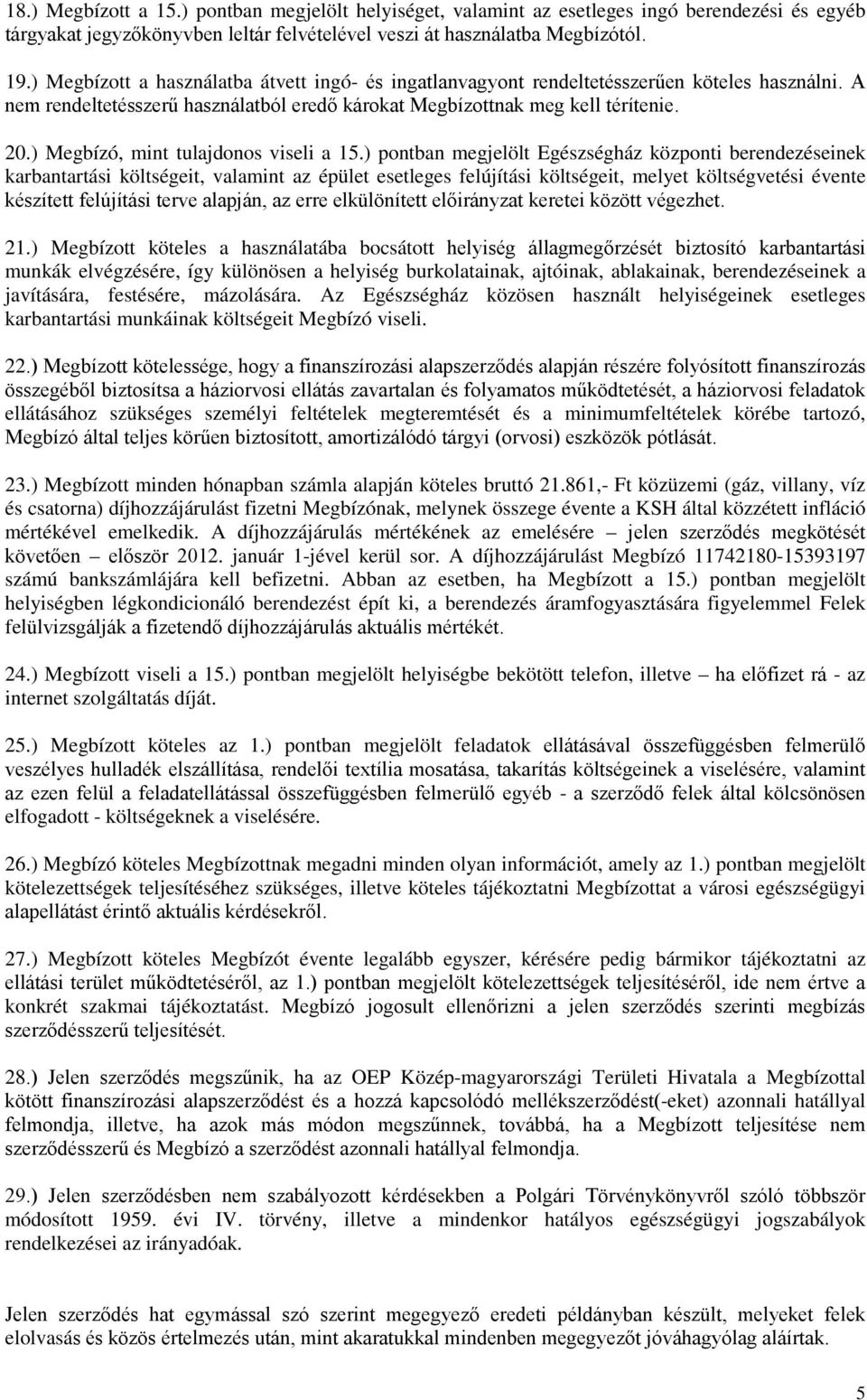 ) Megbízó, mint tulajdonos viseli a 15.