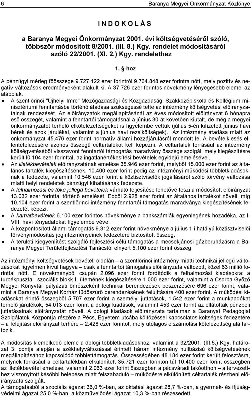 726 ezer forintos növekmény lényegesebb elemei az alábbiak.