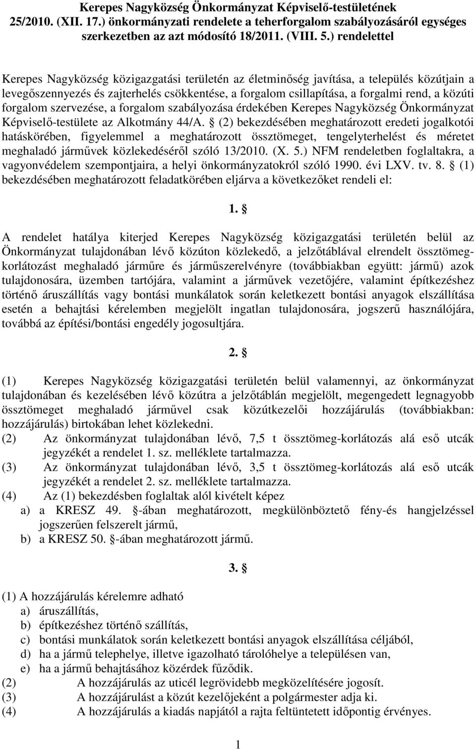 közúti forgalom szervezése, a forgalom szabályozása érdekében Kerepes Nagyközség Önkormányzat Képviselő-testülete az Alkotmány 44/A.