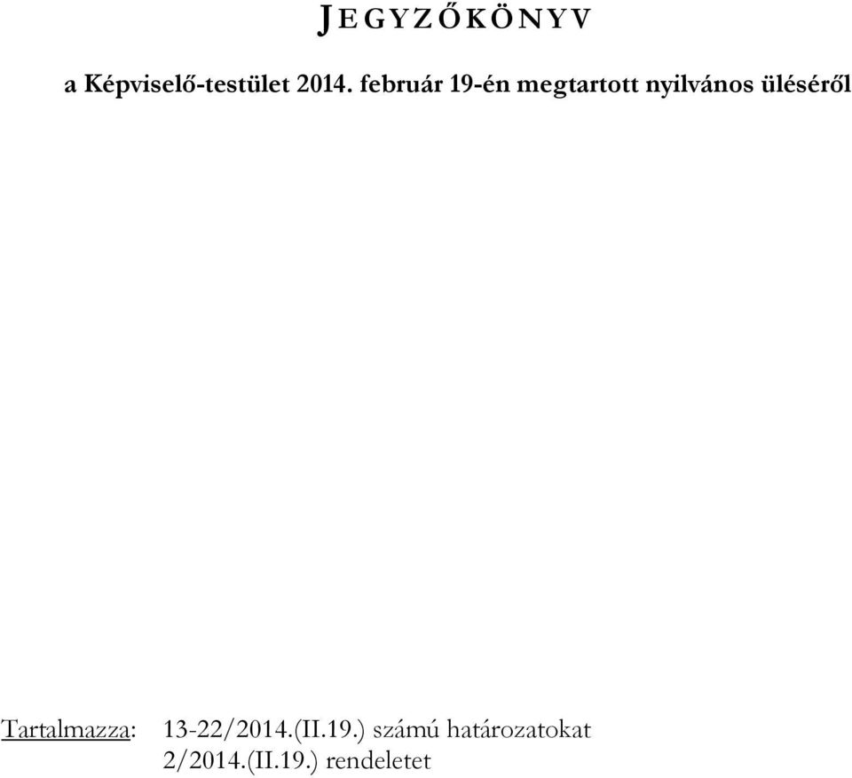 üléséről Tartalmazza: 13-22/2014.(II.19.