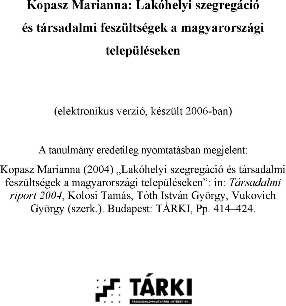 Marianna (2004) Lakóhelyi szegregáció és társadalmi feszültségek a magyarországi településeken : in: