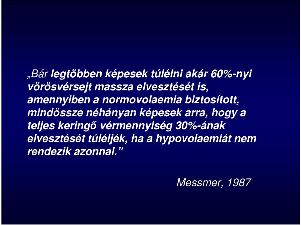 néhányan képesek arra, hogy a teljes keringő vérmennyiség 30%-ának