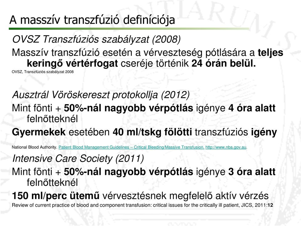 igény National Blood Authority. Patient Blood Management Guidelines Critical Bleeding/Massive Transfusion. http://www.nba.gov.au.