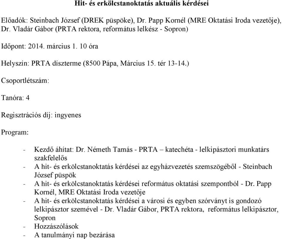 Németh Tamás - PRTA katechéta - lelkipásztori munkatárs szakfelelős - A hit- és erkölcstanoktatás kérdései az egyházvezetés szemszögéből - Steinbach József püspök - A hit- és erkölcstanoktatás