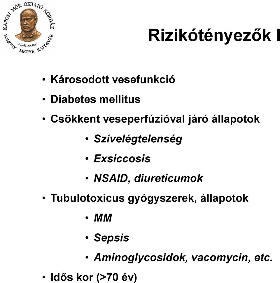 Exsiccosis NSAID, diureticumok Tubulotoxicus gyógyszerek,