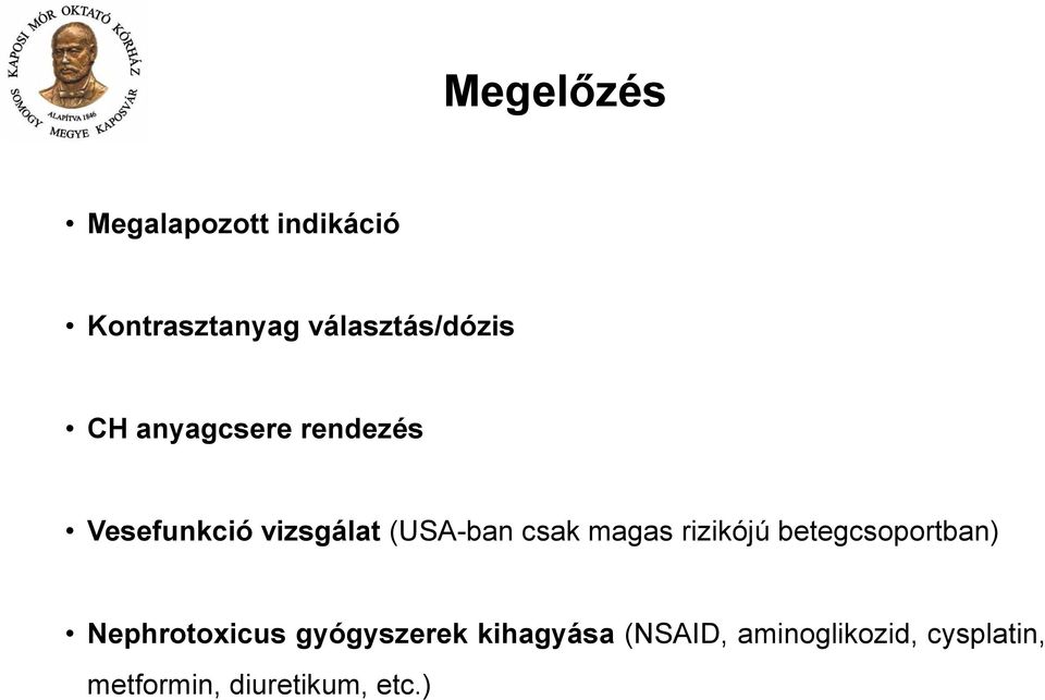 magas rizikójú betegcsoportban) Nephrotoxicus gyógyszerek