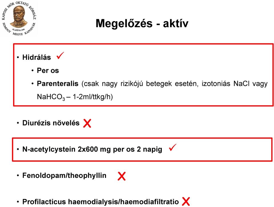 1-2ml/ttkg/h) Diurézis növelés X N-acetylcystein 2x600 mg per