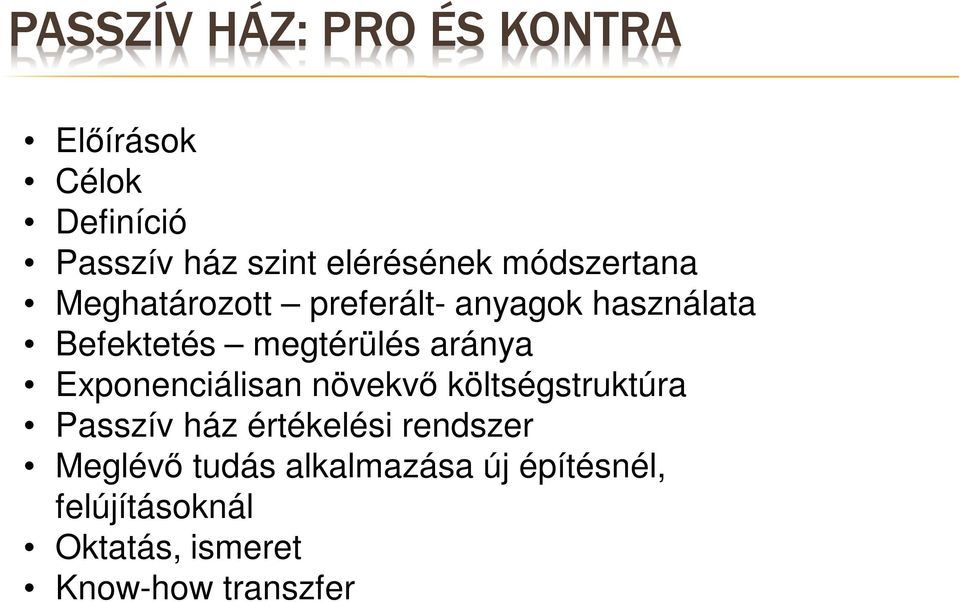 aránya Exponenciálisan növekvő költségstruktúra Passzív ház értékelési rendszer