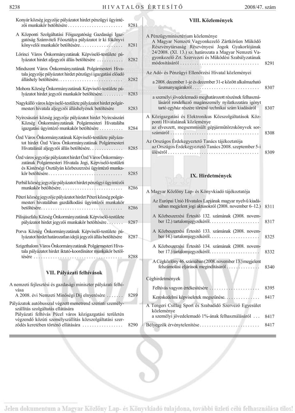 ... 8281 Lõrinci Város Önkormányzatának Képviselõ-testülete pályázatot hirdet aljegyzõi állás betöltésére.