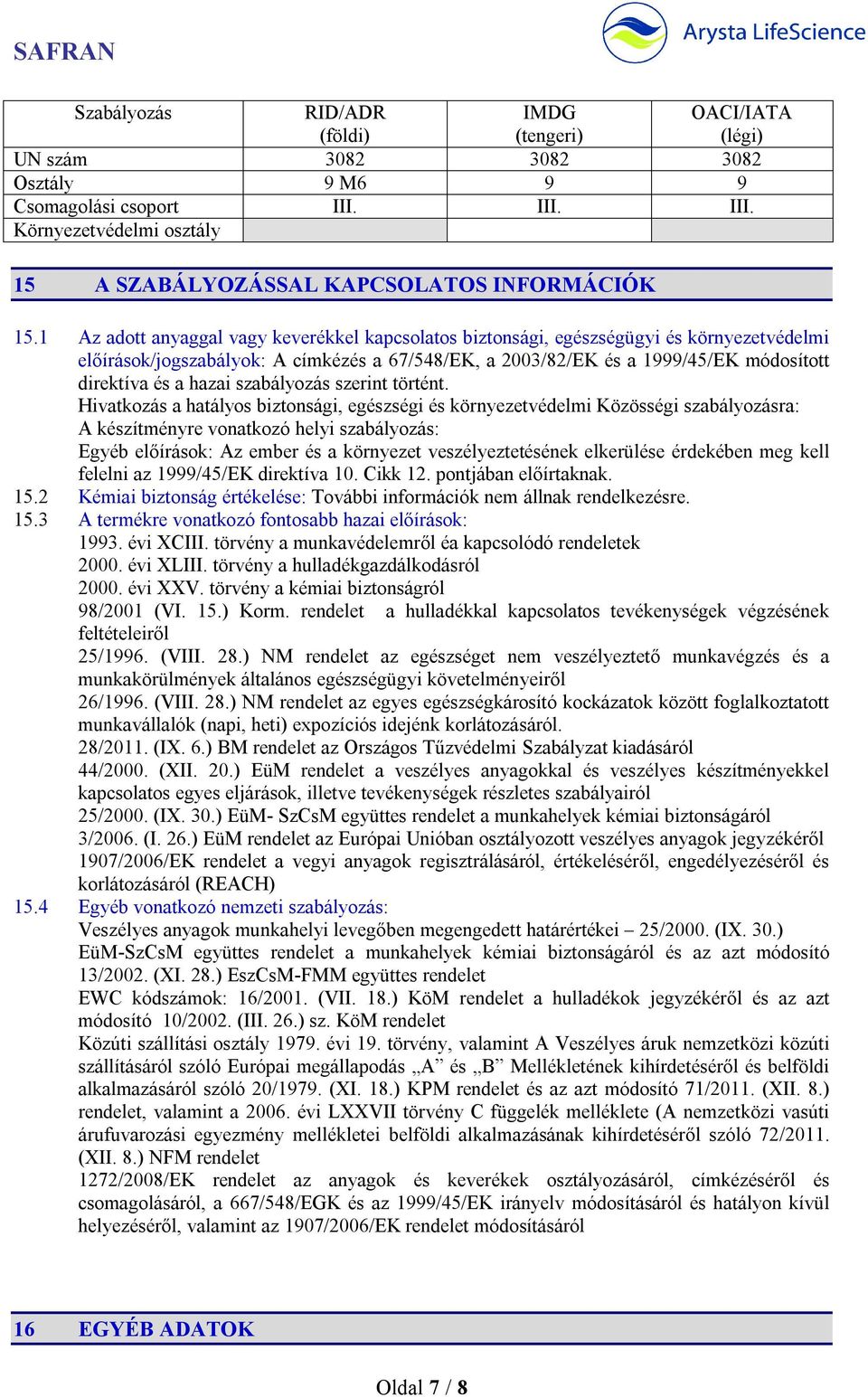 hazai szabályozás szerint történt.
