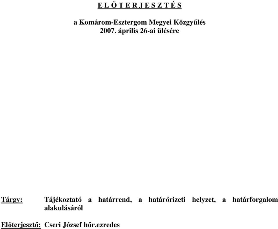április 26-ai ülésére Tárgy: Tájékoztató a határrend,