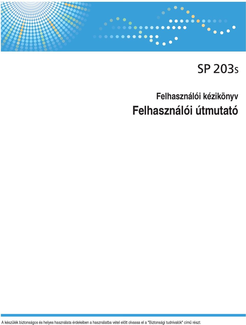 használata érdekében a használatba vétel