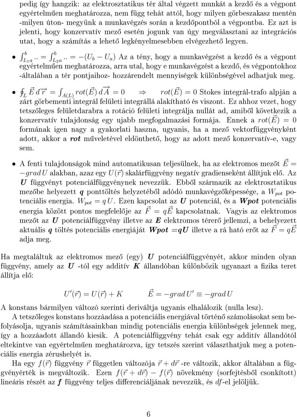 Ez azt is jelenti, hogy konzervatív mez esetén jogunk van úgy megválasztani az integrációs utat, hogy a számítás a lehet legkényelmesebben elvégezhet legyen. b.. = b.