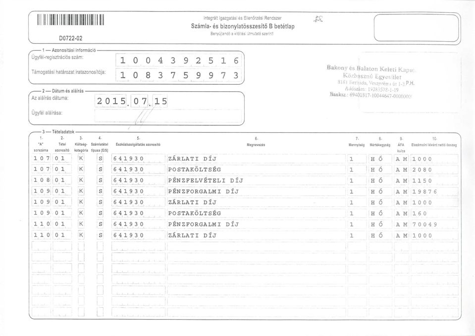 Vezprem 6t \- P-H. Auozann: 9383578--9 Bankz.;694(}37-lQ44647-OOOOQOC 3 Teteladatok - 2. 3- "A" 4-5- Tetel olteg- zamlatete! Ezkoz/zolgaltata azonoto crzama azonoto kategora tpua (E/) 7 7, 9 9 9! /,!