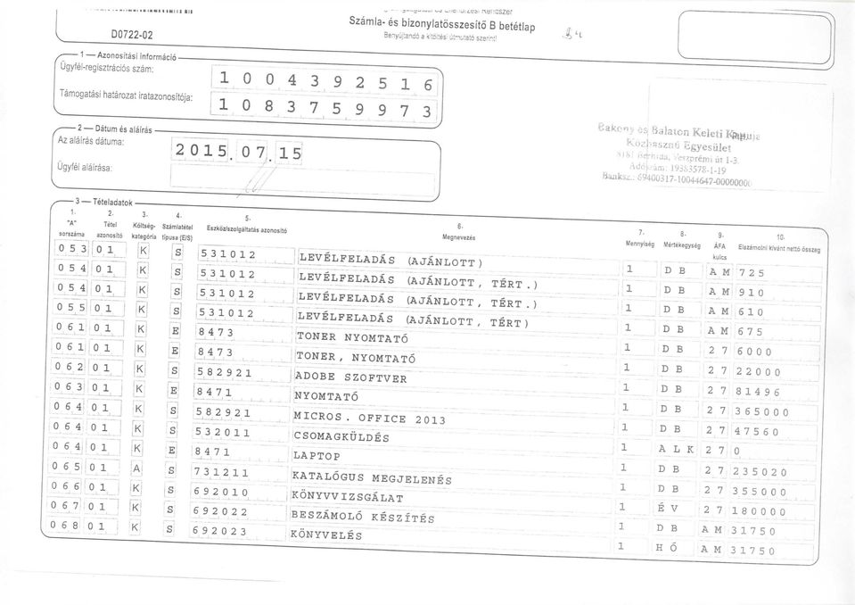 "A" Tetel oteg- zamltetel Ezkbz/zolgaltata azonoto orzama azonoto kategora tpua (E/j 5 3 [j 5 4. <!54], 55 l 6 Ol JJ,6 I; 62 J 63 L 64, 64 [j 6 4MO 65 A 66 ;. 6 7 : 68 [j J5.3. 2 6-7- B- Megneveze Mennyeg Mertekegyeg 9.