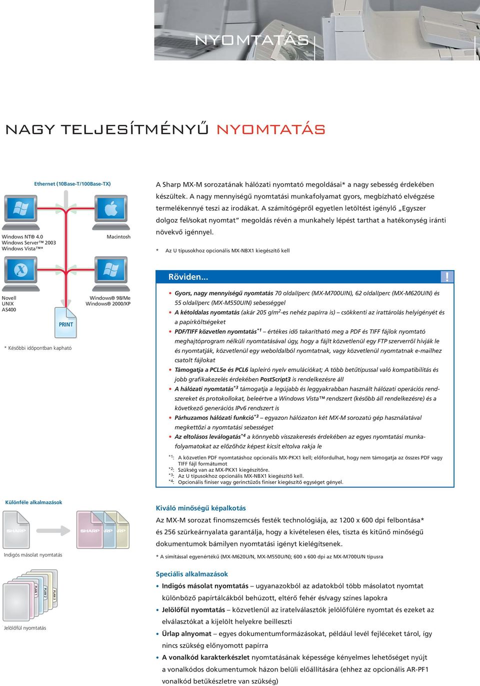 A nagy mennyiségű nyomtatási munkafolyamat gyors, megbízható elvégzése termelékennyé teszi az irodákat.