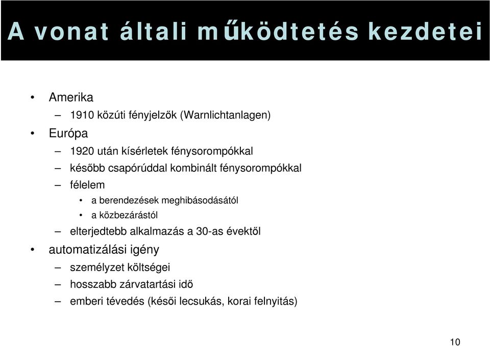 berendezések meghibásodásától a közbezárástól elterjedtebb alkalmazás a 30-as évektől