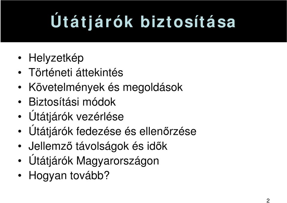vezérlése Útátjárók fedezése és ellenőrzése Jellemző