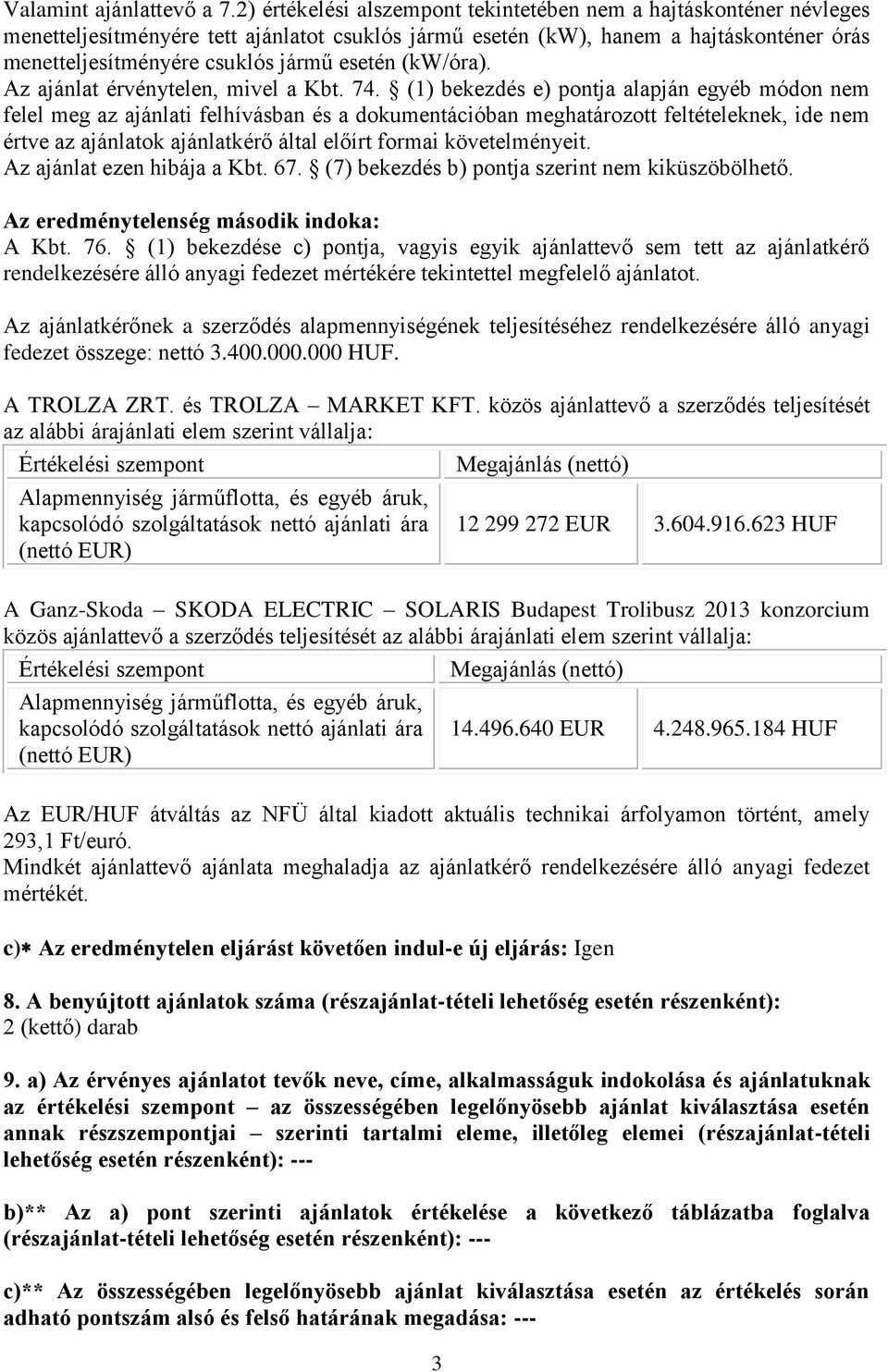 Az ajánlat érvénytelen, mivel a Kbt. 74.
