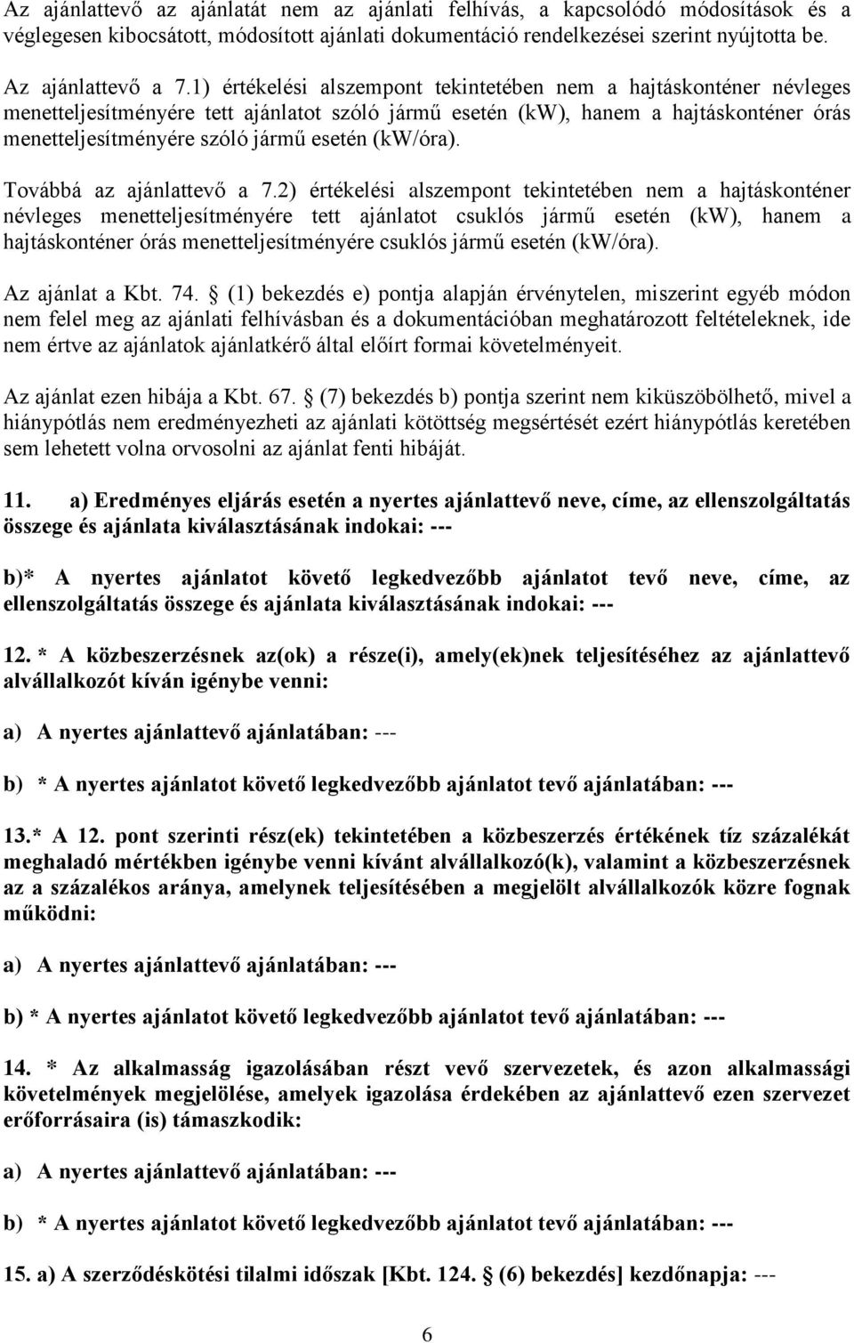 Továbbá az ajánlattevő a 7.