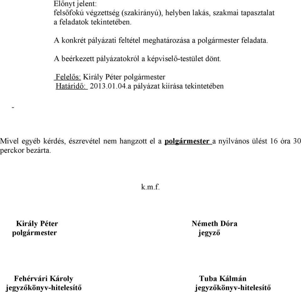 Felelős: Király Péter polgármester Határidő: 2013.01.04.