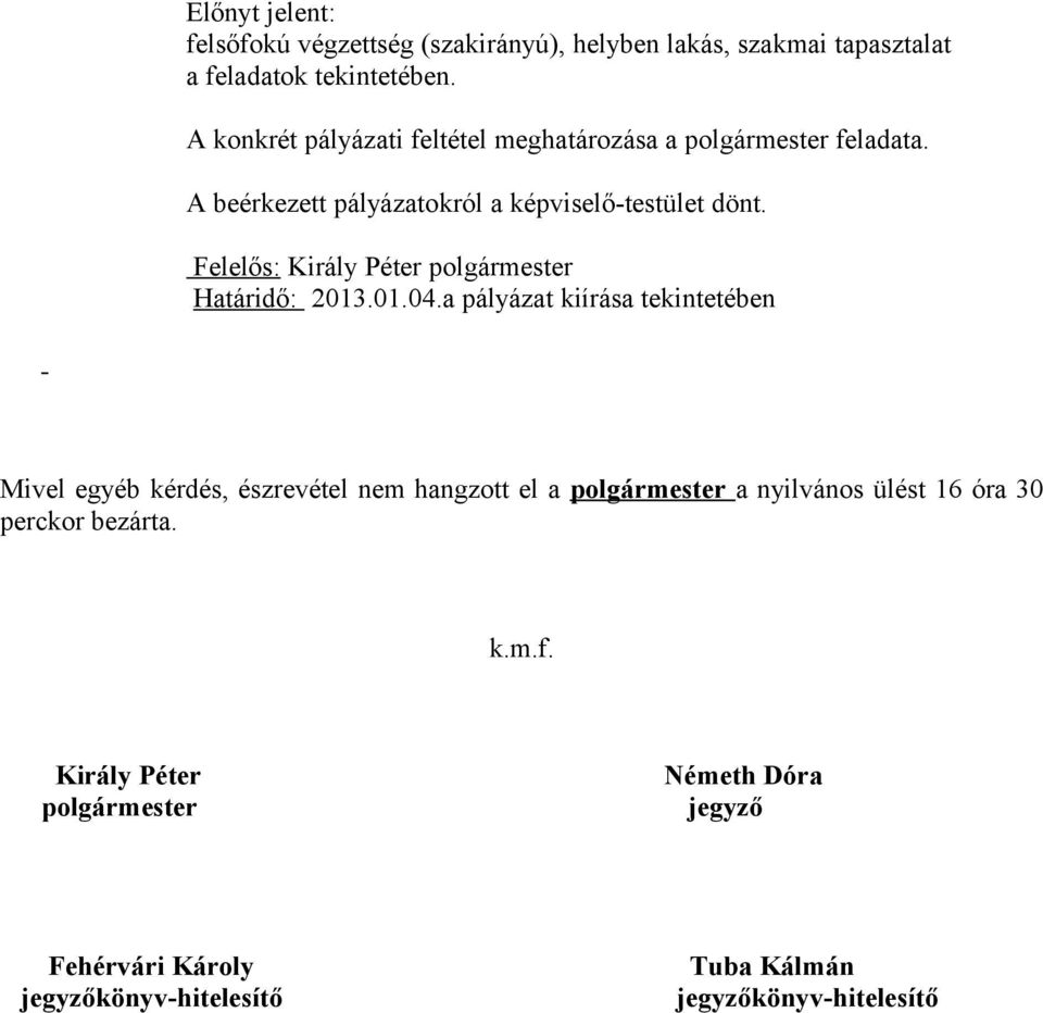 Felelős: Király Péter polgármester Határidő: 2013.01.04.