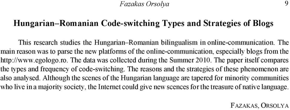 The paper itself compares the types and frequency of code-switching. The reasons and the strategies of these phenomenon are also analysed.