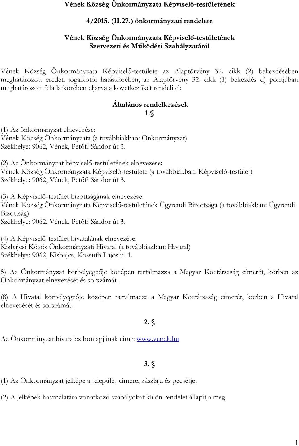 cikk (2) bekezdésében meghatározott eredeti jogalkotói hatáskörében, az Alaptörvény 32.