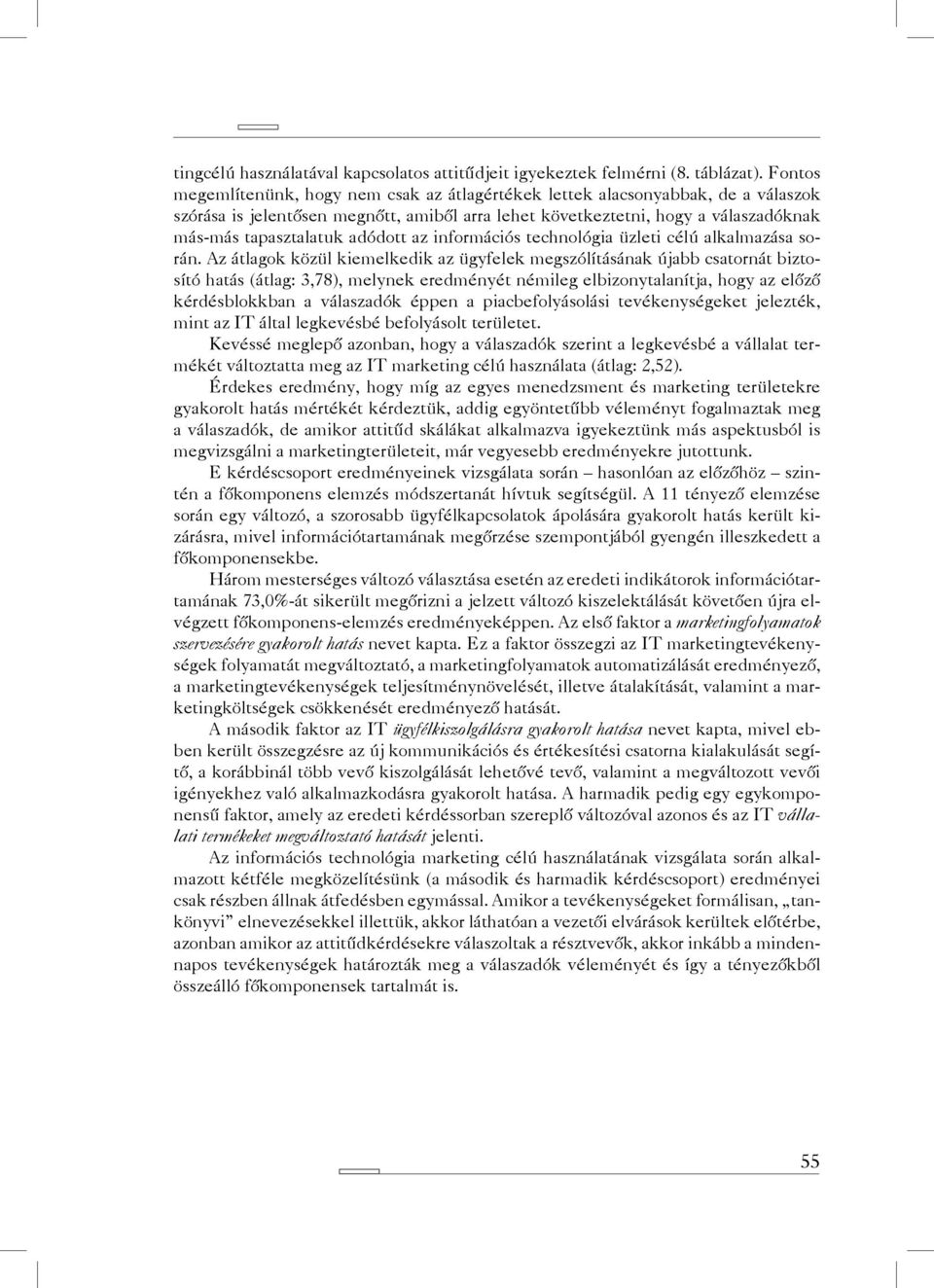 adódott az információs technológia üzleti célú alkalmazása során.