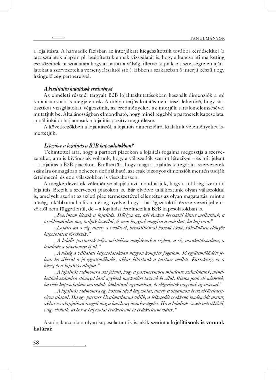 Ebben a szakaszban 6 interjú készült egy lízingelő cég partnereivel.