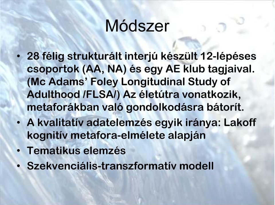 (Mc Adams Foley Longitudinal Study of Adulthood /FLSA/) Az életútra vonatkozik,