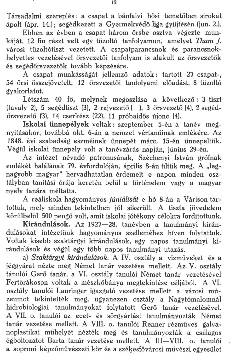 A csapatparancsnok és parancsnokhelyettes vezetésével örsvezetöi tanfol y am is alakult az örsvezetők és segédörsvezetök tovább képzésére.