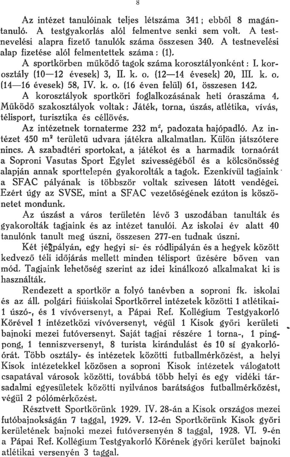 k. o. (16 éven felül) 61 1 összesen 142. A korosztályok sportköri foglalkozásának heti óraszáma 4.