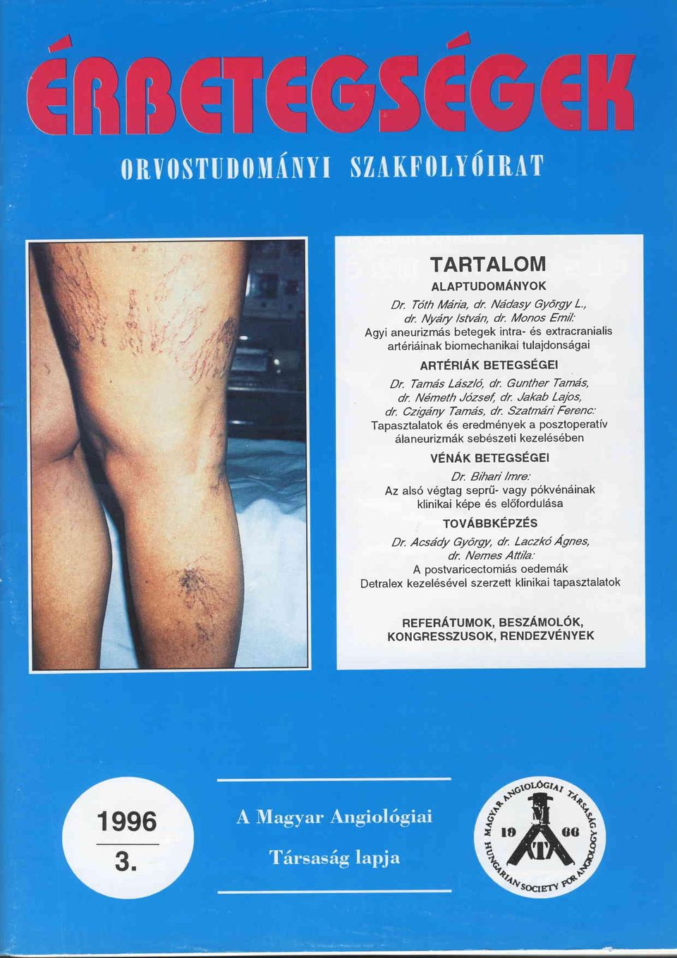 Jakab La1bs, dr. Czigäny Tamäs, dr Szatmäri Ferenc"' Tapasztalatok 6s eredm6nyek a posztoperatfv älaneurizmäk seb6szeti kezel6s6ben VEruÄT BETEGSEGEI Dr.
