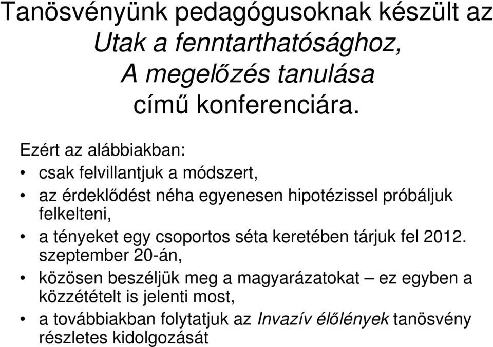 felkelteni, a tényeket egy csoportos séta keretében tárjuk fel 2012.