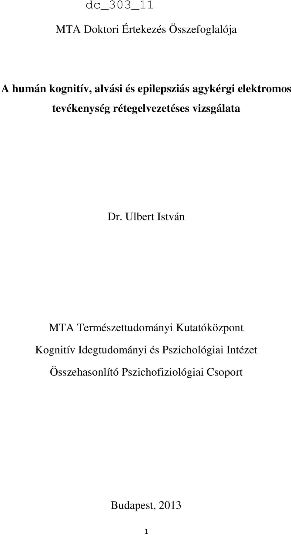 Ulbert István MTA Természettudományi Kutatóközpont Kognitív Idegtudományi