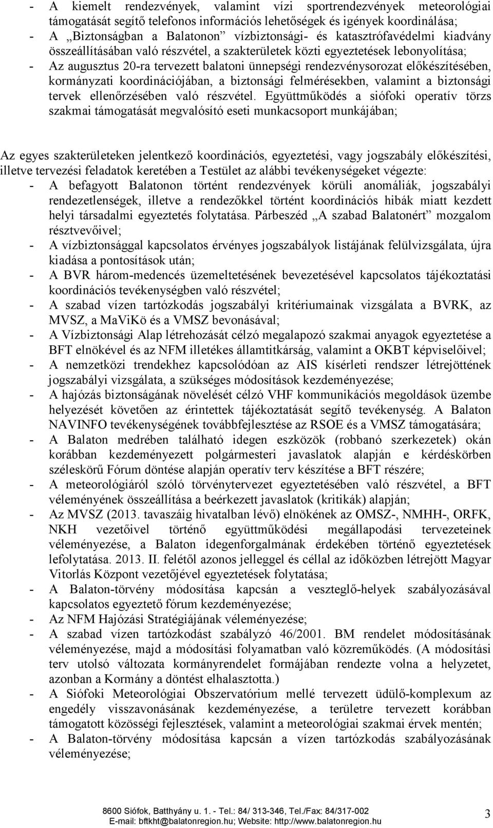 kormányzati koordinációjában, a biztonsági felmérésekben, valamint a biztonsági tervek ellenőrzésében való részvétel.