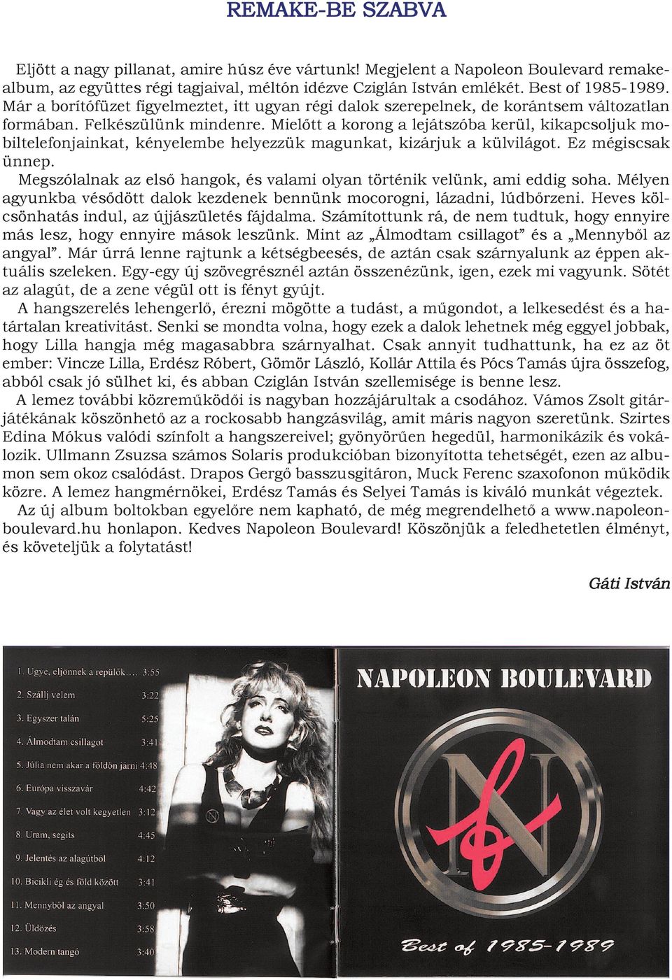 Mielőtt a korong a lejátszóba kerül, kikapcsoljuk mobiltelefonjainkat, kényelembe helyezzük magunkat, kizárjuk a külvilágot. Ez mégiscsak ünnep.