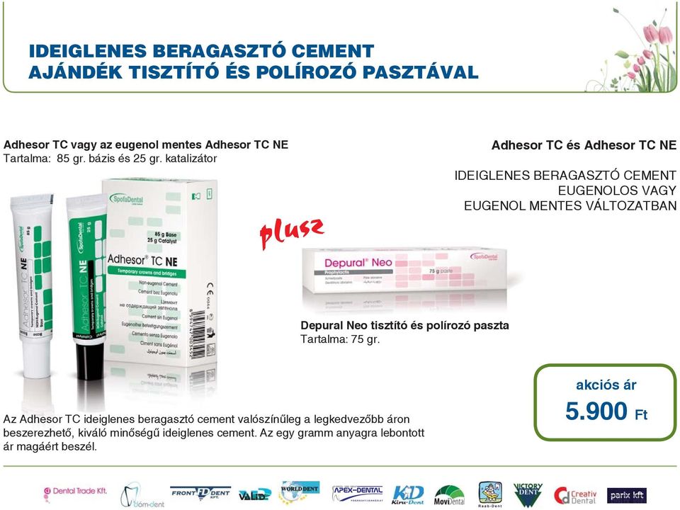 katalizátor plusz Adhesor TC és Adhesor TC NE IDEIGLENES BERAGASZTÓ CEMENT EUGENOLOS VAGY EUGENOL MENTES VÁLTOZATBAN Depural