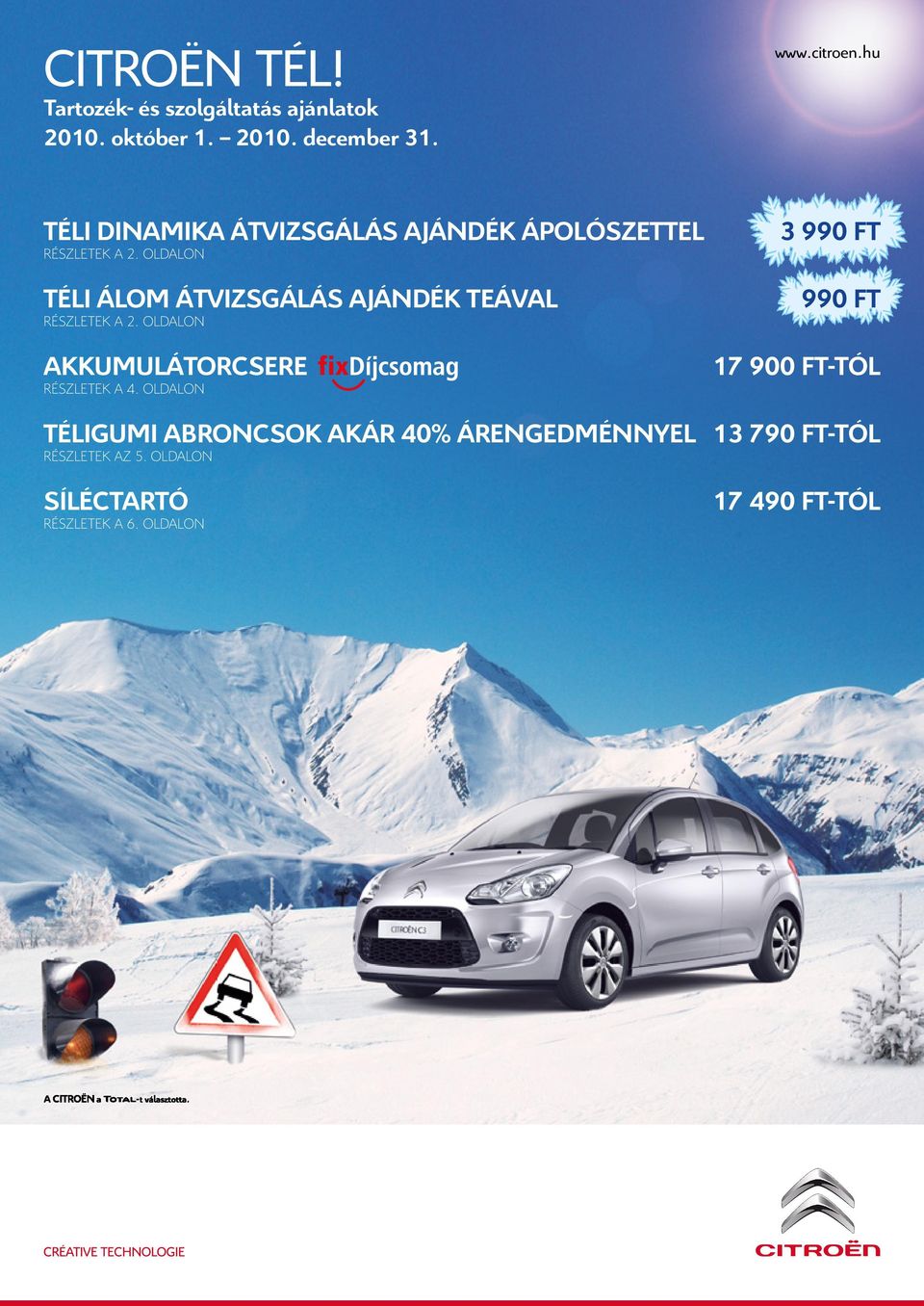 OLDALON TÉLI ÁLOM ÁTVIZSGÁLÁS AJÁNDÉK TEÁVAL RÉSZLETEK A 2. OLDALON AKKUMULÁTORCSERE RÉSZLETEK A 4.