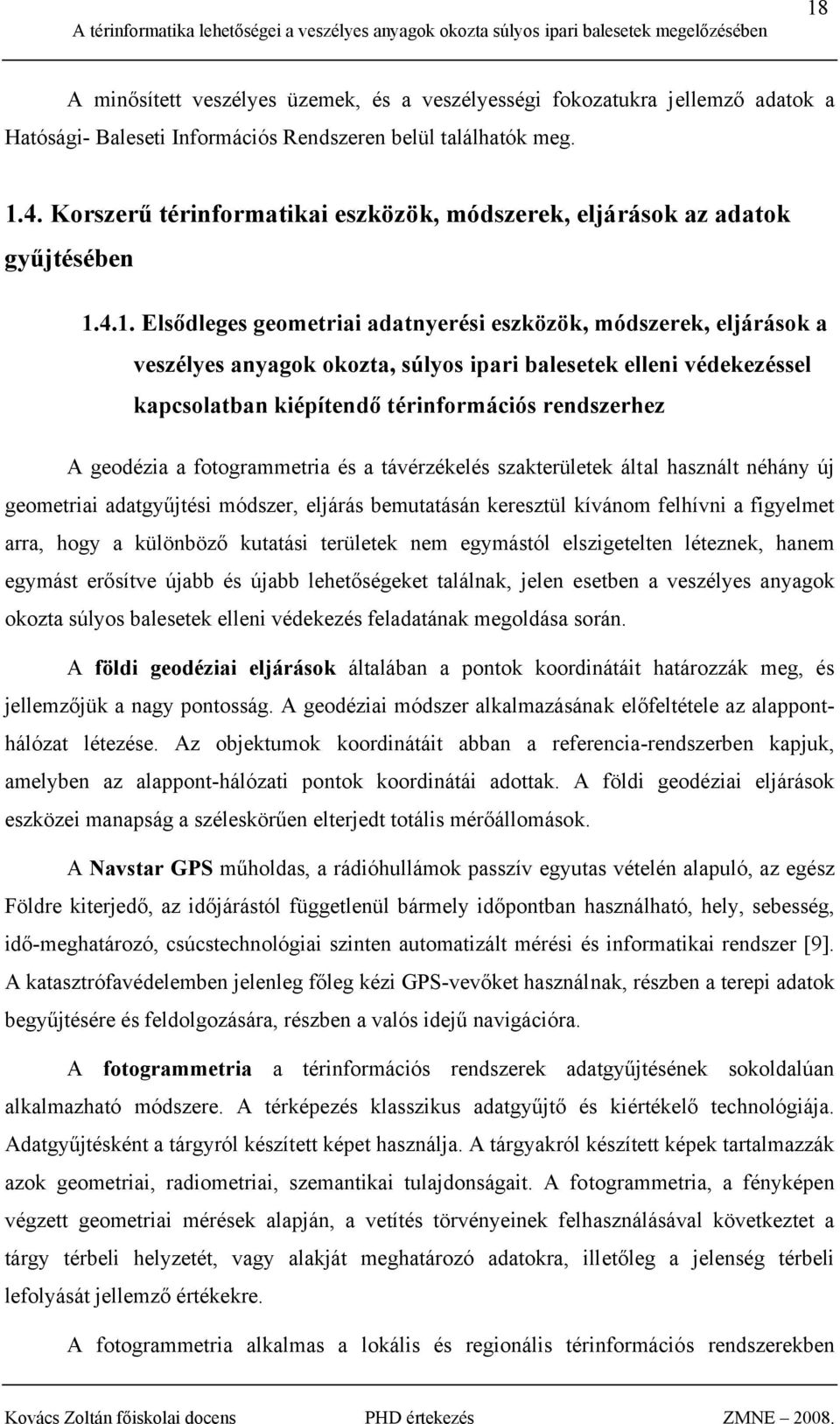 4.1. Elsődleges geometriai adatnyerési eszközök, módszerek, eljárások a veszélyes anyagok okozta, súlyos ipari balesetek elleni védekezéssel kapcsolatban kiépítendő térinformációs rendszerhez A