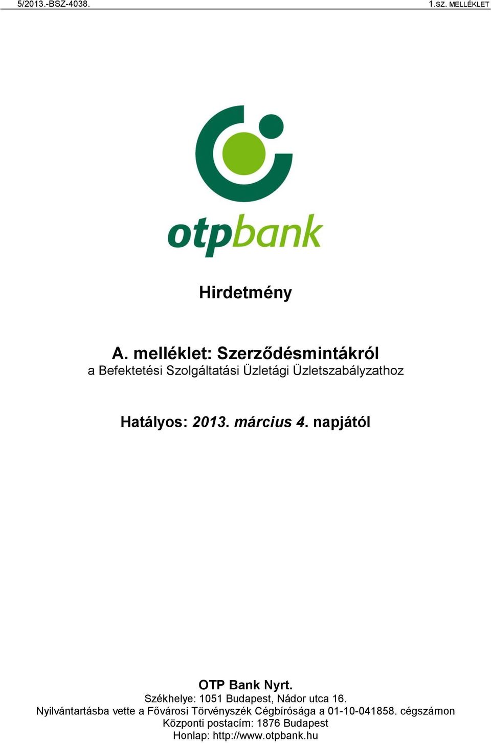 Üzletszabályzathoz Hatályos: 2013. március 4. napjától OTP Bank Nyrt.