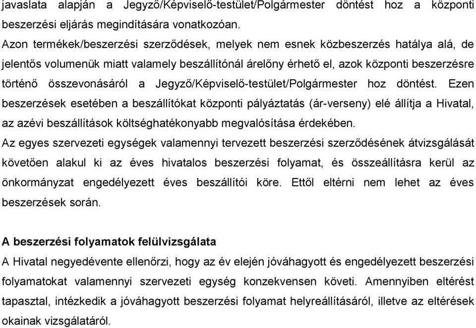 a Jegyző/Képviselő-testület/Polgármester hoz döntést.