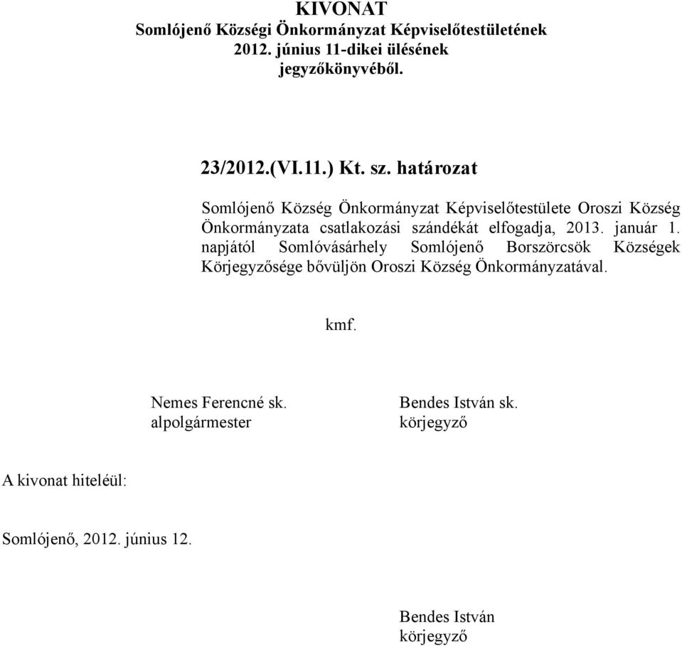 Önkormányzata csatlakozási szándékát elfogadja, 2013. január 1.