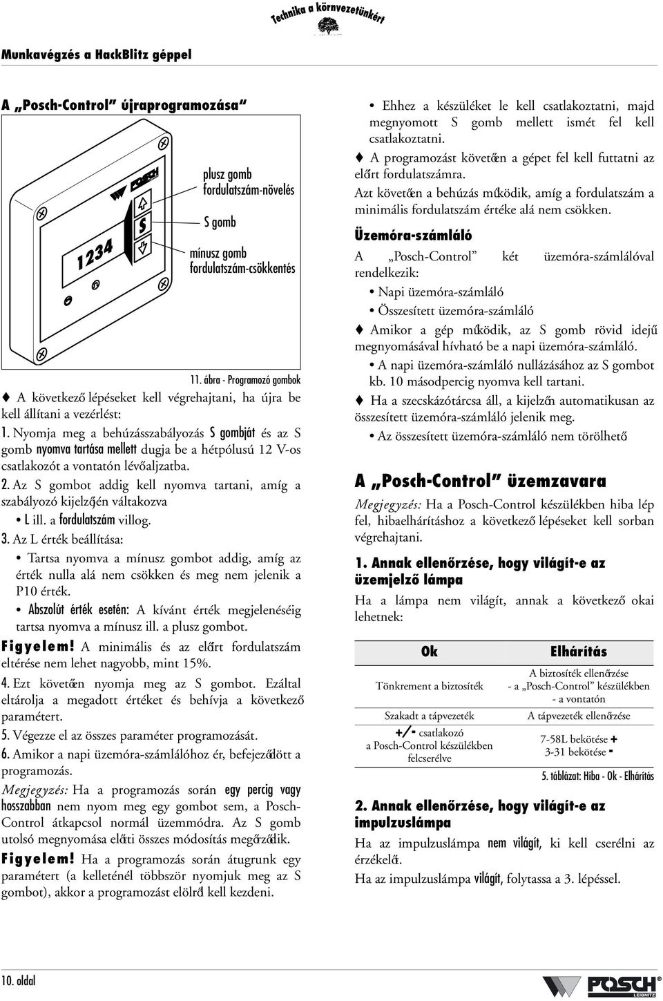 Nyomja meg a behúzásszabályozás S gombját és az S gomb nyomva tartása mellett dugja be a hétpólusú 12 V-os csatlakozót a vontatón lévő aljzatba. 2.