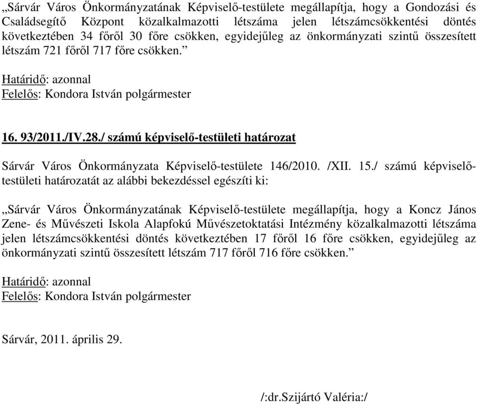 / számú képviselő-testületi határozat Sárvár Város Önkormányzata Képviselő-testülete 146/2010. /XII. 15.