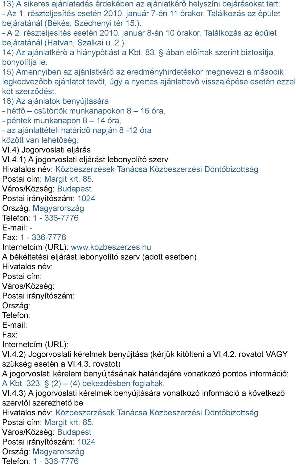 -ában előírtak szerint biztosítja, bonyolítja le.