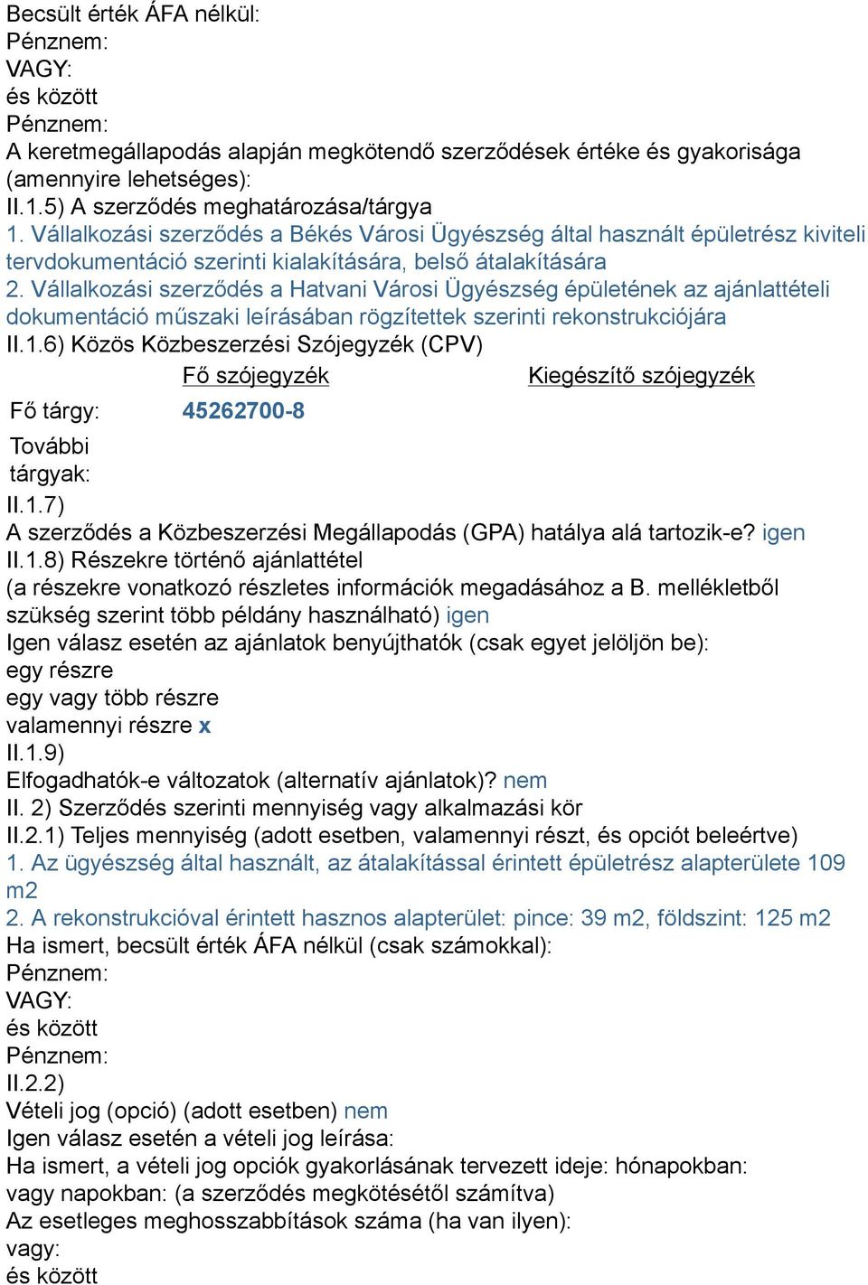 Vállalkozási szerződés a Hatvani Városi Ügyészség épületének az ajánlattételi dokumentáció műszaki leírásában rögzítettek szerinti rekonstrukciójára II.1.