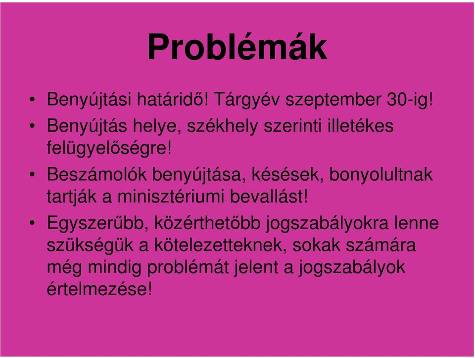 Beszámolók benyújtása, késések, bonyolultnak tartják a minisztériumi bevallást!